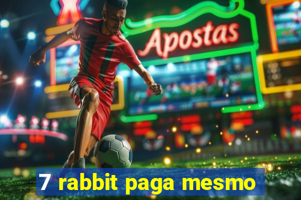 7 rabbit paga mesmo